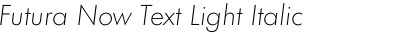 Futura Now Text Light Italic